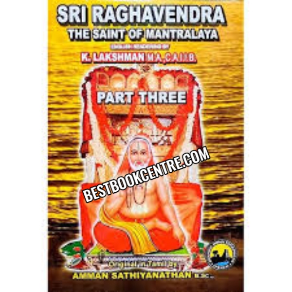 Sri Raghavendra the saint of mantra Laya. [part 1, 3 and 4]